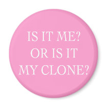 Is it me or is it my Clone gifts magnets