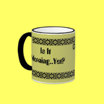 Is It Morning..Yet? mugs by Priscilla48 Is It Morning..Yet? mugs
