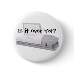 Is it over yet? buttons