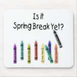 Is it Spring Break Yet? Mousepads