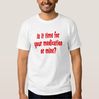 its medication time t shirt