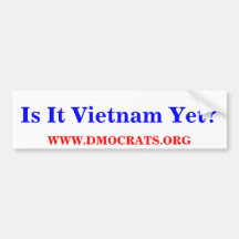 Is It Vietnam Yet? BUMPER  STICKER Bumper Stickers