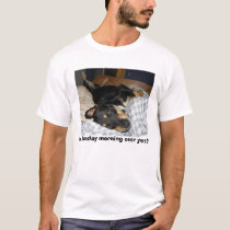 Is Monday Morning Over Yet? t-shirts