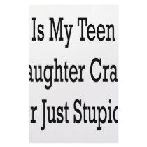 Is My Teen Daughter Crazy Or Just Stupid stationery