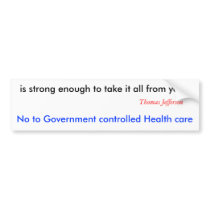is strong enough to take it all from you.", Tho... bumper stickers