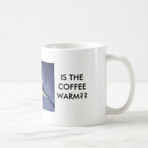 IS THECOFFEE WARM?? COFFEE MUGS