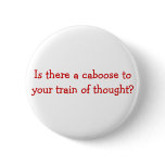 Is there a caboose to your train of thought? buttons