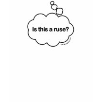 Is this a ruse? Thought Bubble Funny T-shirt by dropsoul Is this a ruse? Thought Bubble Funny T-shirt