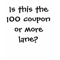 Is this the 100 coupon or more lane? shirt