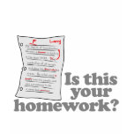 Is This Your Homework t-shirts