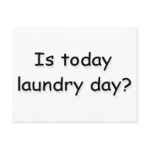 Is today laundry day? postcards by lookcrazy Is today laundry day? postcards