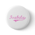Isabela Classic Style Name Pinback Button