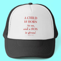 Isaiah9: 6-7 "A Child is born to us..." hats by Artists4God Isaiah9: 6-7 "A Child is born to us..." hats