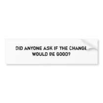 IsChangeGood Bumper Stickers