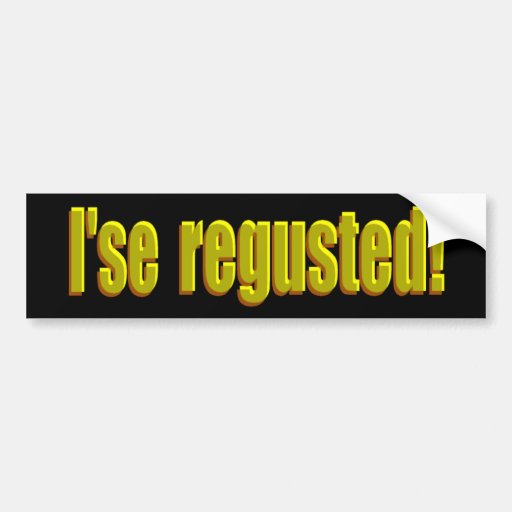 ise_regusted_bumper_stickers-r67af0048e0754ffbb2376184954f5674_v9wht_8byvr_512.jpg