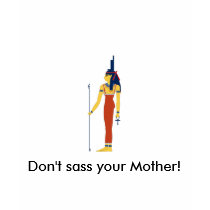 Isis, Don't sass your Mother! t-shirts