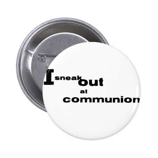 ISneakOutAtCommunion Pinback Button