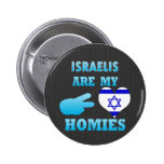 Israelis are my Homies Buttons