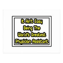 It Aint' Easy...Greatest Physician Assistant Postcard