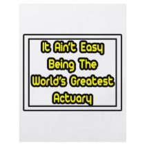 It Aint' Easy...World's Greatest Actuary Flyer Design