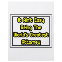 It Aint' Easy...World's Greatest Attorney Personalized Flyer