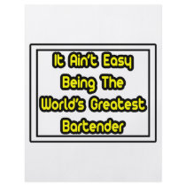 It Aint' Easy...World's Greatest Bartender Full Color Flyer