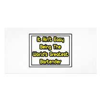 It Aint' Easy...World's Greatest Bartender Customized Photo Card
