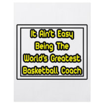 It Aint' Easy...World's Greatest Basketball Coach flyers by basketballcoachgifts It Aint' Easy...World's Greatest Basketball Coach flyers