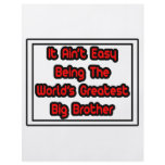 It Aint' Easy...World's Greatest Big Brother Custom Flyer