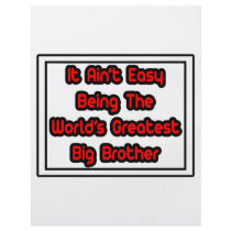 It Aint' Easy...World's Greatest Big Brother Custom Flyer