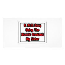 It Aint' Easy...World's Greatest Big Sister photo cards by Proud_Sister_Shirts It Aint' Easy...World's Greatest Big Sister photo cards