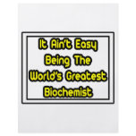 It Aint' Easy...World's Greatest Biochemist flyers