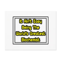 It Aint' Easy...World's Greatest Biochemist postcards