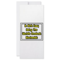 It Aint' Easy...World's Greatest Biochemist rack cards by biochemistshirts It Aint' Easy...World's Greatest Biochemist rack cards