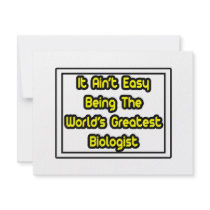 It Aint' Easy...World's Greatest Biologist Custom Invitations