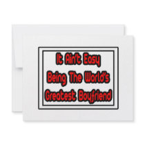 It Aint' Easy...World's Greatest Boyfriend invitations by Boyfriend_Shirts It Aint' Easy...World's Greatest Boyfriend invitations