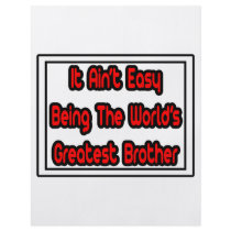 It Aint' Easy...World's Greatest Brother flyers by Proud_Brother_Shirts It Aint' Easy...World's Greatest Brother flyers