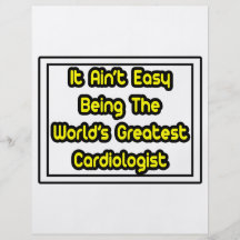 It Aint' Easy...World's Greatest Cardiologist Flyers