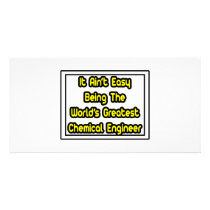 It Aint' Easy...World's Greatest Chemical Engineer photo cards by Chemical_Engineer It Aint' Easy...World's Greatest Chemical Engineer photo cards