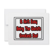 It Aint' Easy...World's Greatest Dad invitations by Proud_Dad_Shirts It Aint' Easy...World's Greatest Dad invitations