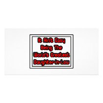 It Aint' Easy...World's Greatest Daughter-In-Law photo cards