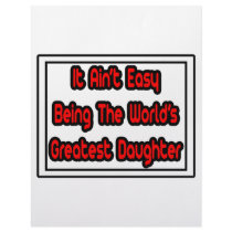 It Aint' Easy...World's Greatest Daughter letterhead by Daughter_Shirts It Aint' Easy...World's Greatest Daughter letterhead