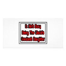 It Aint' Easy...World's Greatest Daughter photo cards by Daughter_Shirts It Aint' Easy...World's Greatest Daughter photo cards