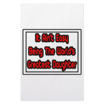 It Aint' Easy...World's Greatest Daughter stationery by Daughter_Shirts It Aint' Easy...World's Greatest Daughter stationery