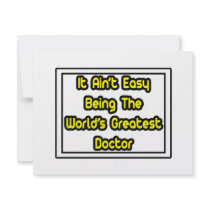 It Aint' Easy...World's Greatest Doctor invitations