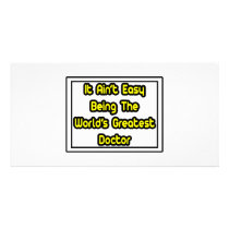 It Aint' Easy...World's Greatest Doctor photo cards