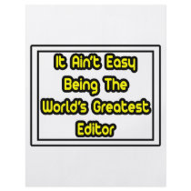 It Aint' Easy...World's Greatest Editor flyers