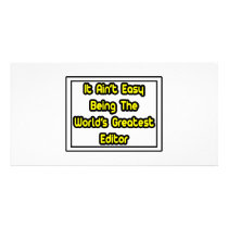 It Aint' Easy...World's Greatest Editor Custom Photo Card