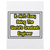 It Aint' Easy...World's Greatest Engineer flyers by engineershirts It Aint' Easy...World's Greatest Engineer flyers