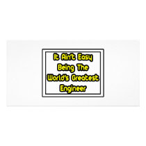 It Aint' Easy...World's Greatest Engineer photo cards by engineershirts It Aint' Easy...World's Greatest Engineer photo cards